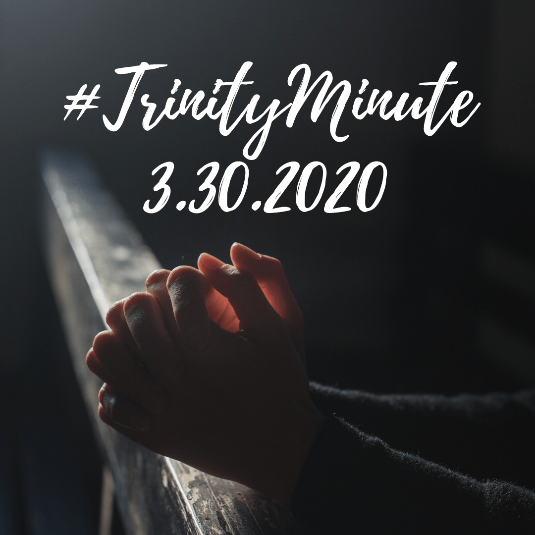 #TrinityMinute 3-30-2020