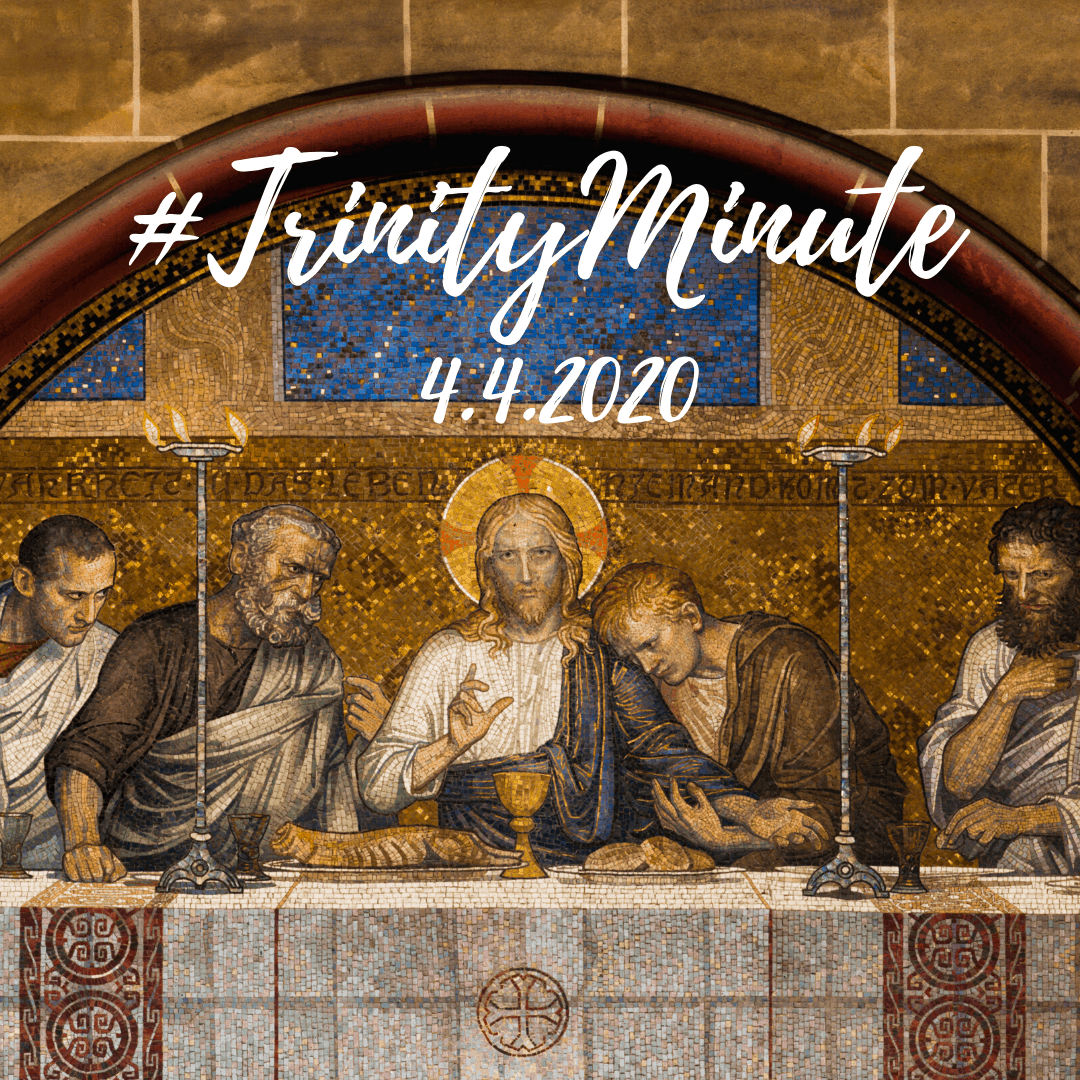 #TrinityMinute 4.4.2020