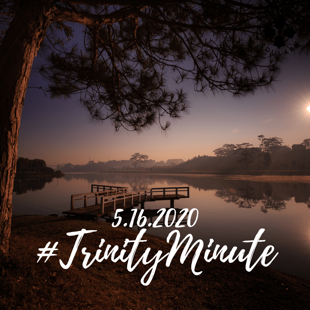 #TrinityMinute 5.16.2020